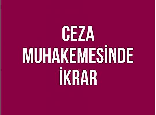 Ceza Muhakemesinde İkrar